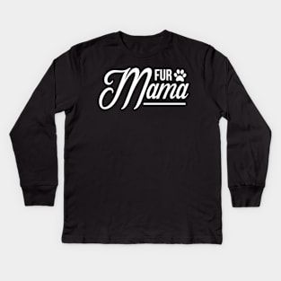 Fur Mamma - Funny Dog Quotes Kids Long Sleeve T-Shirt